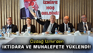 Özdağ İzmir'den iktidara ve muhalefete yüklendi!