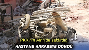 PKK'nın Afrin’de saldırdığı hastane harabeye döndü