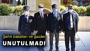 Şehit babaları ve gaziler unutulmadı