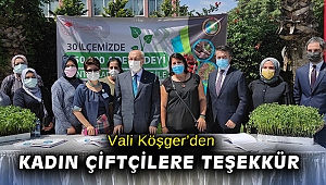 Vali Köşger’den kadın çiftçilere teşekkür