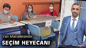 Yalı mahallesinde seçim heyecanı