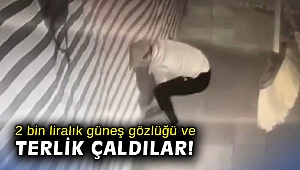 Züccaciye dükkanından 2 bin liralık güneş gözlüğü ve terlik çalan hırsızlar kamerada