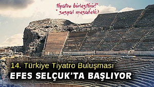 14. Türkiye Tiyatro Buluşması Efes Selçuk’ta başlıyor