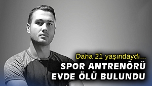21 yaşındaki genç antrenör spor yaparken kalp krizinden öldü iddiası