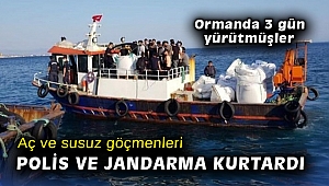 Aç ve susuz göçmenleri polis ve jandarma kurtardı