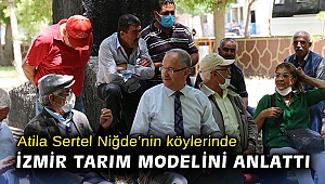 Atila Sertel Niğde’nin köylerinde İzmir tarım modelini anlattı