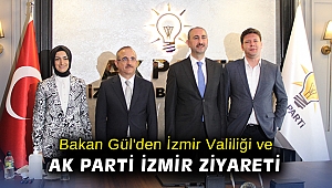 Bakan Gül'den İzmir Valiliği ve AK Parti İzmir ziyareti