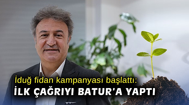 Başkan İduğ fidan kampanyası başlattı: Bağış için Batur’a sordu