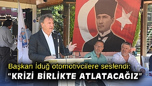 Başkan İduğ otomotivcilere seslendi: “Krizi birlikte atlatacağız”