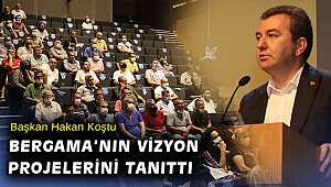 Başkan Koştu, Bergama'nın vizyon projelerini tanıttı