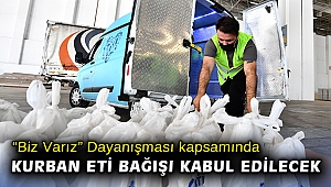 “Biz Varız” Dayanışması kapsamında kurban eti bağışı kabul edilecek