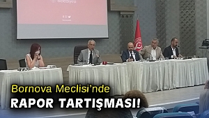 Bornova Meclisi'nde rapor tartışması!