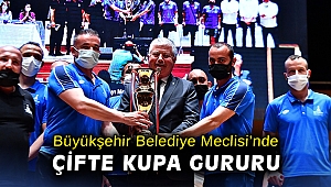 Büyükşehir Belediye Meclisi'nde çifte kupa gururu