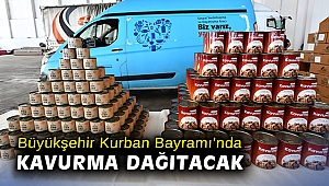 Büyükşehir Kurban Bayramı’nda kavurma dağıtacak