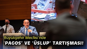 Büyükşehir Meclisi'nde 'Pagos' ve 'üslup' tartışması!