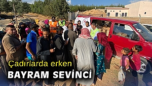 Çadırlarda erken bayram sevinci