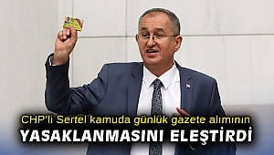 CHP’li Sertel kamuda günlük gazete alımının yasaklanmasını eleştirdi