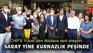 CHP'li Yücel'den iktidara sert eleştiri: Saray yine kurnazlık peşinde