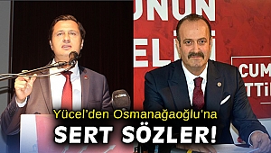 CHP’li Yücel’den MHP’li Osmanağaoğlu’na sert sözler!