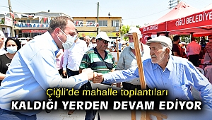Çiğli’de mahalle toplantıları kaldığı yerden devam ediyor