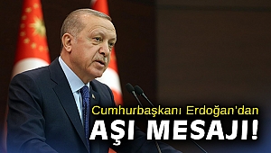 Cumhurbaşkanı Erdoğan’dan aşı mesajı!