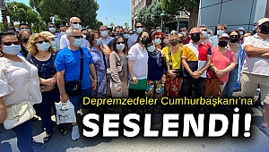 Depremzedeler Cumhurbaşkanı Erdoğan’a seslendi!