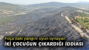 Foça'daki yangını oyun oynayan iki çocuğun çıkardığı iddiası