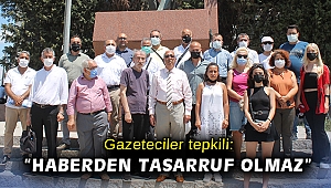 Gazeteciler tepkili: “Haberden tasarruf olmaz, yerel basını öldürmeyin!”