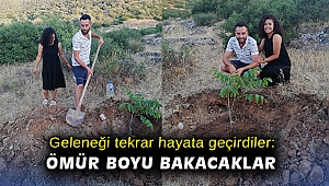 Geleneği tekrar hayata geçirdiler: Diktikleri ağaca ömür boyu bakacaklar