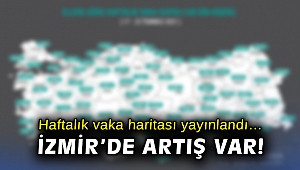Haftalık vaka haritası yayınlandı… İzmir’de artış var!