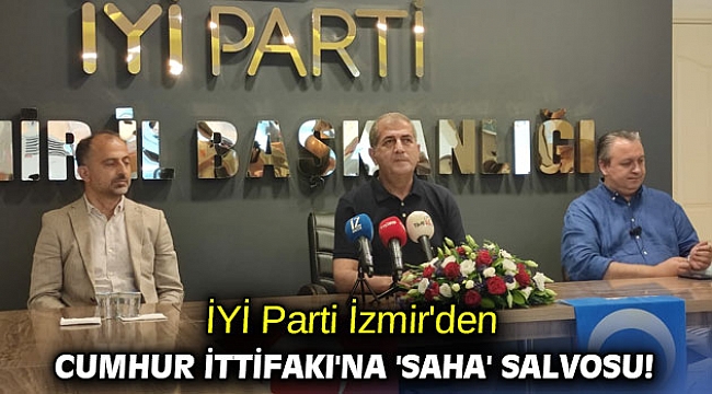 İYİ Parti İzmir'den Cumhur İttifakı'na 'saha' salvosu!