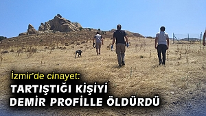 İzmir'de cinayet: Tartıştığı kişiyi demir profille öldürdü