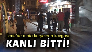 İzmir’de moto kuryelerin kavgası kanlı bitti