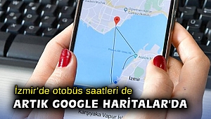 İzmir’de otobüs saatleri de artık Google Haritalar'da