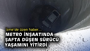 İzmir’de üzen haber… Metro inşaatında şafta düşen sürücü yaşamını yitirdi