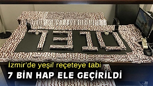 İzmir'de yeşil reçeteye tabi 7 bin hap ele geçirildi