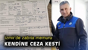 İzmir'de zabıta memuru kendine ceza kesti