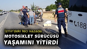 İzmir'deki feci kazada motosiklet sürücüsü yaşamını yitirdi