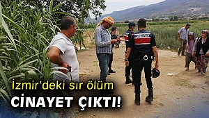 İzmir’deki sır ölüm cinayet çıktı