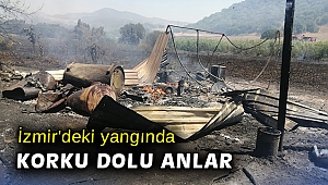 İzmir'deki yangında korku dolu anlar