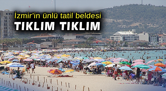 İzmir'in ünlü tatil beldesi tıklım tıklım