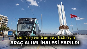İzmir’in yeni tramvay hattı için araç alımı ihalesi yapıldı