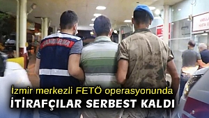 İzmir merkezli FETÖ operasyonunda itirafçılar serbest kaldı