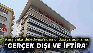 Karşıyaka Belediyesi’nden o iddiaya açıklama: “Gerçek dışı ve iftira”