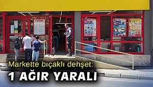 Markette bıçaklı dehşet: 1 ağır yaralı