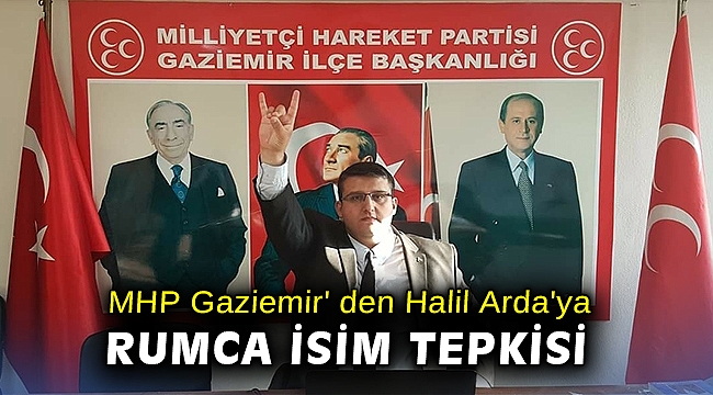 MHP Gaziemir' den Halil Arda'ya Rumca isim tepkisi