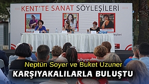 Neptün Soyer ve Buket Uzuner Karşıyakalılarla buluştu