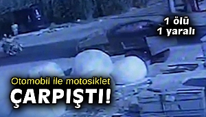 Otomobil ile motosiklet çarpıştı: 1 ölü, 1 yaralı