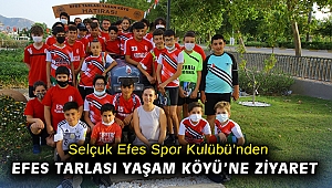 Selçuk Efes Spor Kulübü’nden Efes Tarlası Yaşam Köyü’ne ziyaret