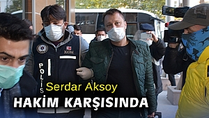 Serdar Aksoy hakim karşısında